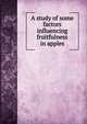 A study of some factors influencing fruitfulness in apples, 