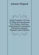 Oratio Funebris: De Vita Et Obitu Reverendissimi Viri, Pietate, Doctrina, Humanitateet Constantia Pr?stantis Iohannis Wigandi (Latin Edition), Johann Wigand 