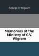 Memorials of the Ministry of G.V. Wigram, George V. Wigram 