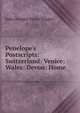 Penelope's Postscripts: Switzerland: Venice: Wales: Devon: Home, Kate Douglas Smith Wiggin 
