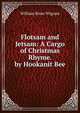 Flotsam and Jetsam: A Cargo of Christmas Rhyme. by Hookanit Bee, William Knox Wigram 