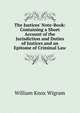 The Justices' Note-Book: Containing a Short Account of the Jurisdiction and Duties of Justices and an Epitome of Criminal Law, William Knox Wigram 