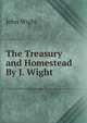 The Treasury and Homestead By J. Wight., John Wight 
