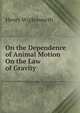 On the Dependence of Animal Motion On the Law of Gravity, Henry Wiglesworth 