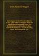 Catalogue of the Private Library of the Late John K. Wiggin: And the Duplicates Remaining from His Publications and Books On Sale, Chiefly Relating to . and Following Days . By Leonard & Co. ., John Kimball Wiggin 