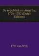 De republiek en Amerika, 1776-1782 (Dutch Edition), F W. van Wijk 