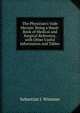 The Physician's Vade Mecum: Being a Hand-Book of Medical and Surgical Reference, with Other Useful Information and Tables, Sebastian J. Wimmer 