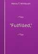 "Fulfilled,", Henry T. Wimbush 