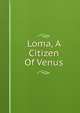Loma, A Citizen Of Venus, 