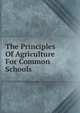 The Principles Of Agriculture For Common Schools, 