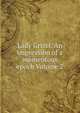 Lady Grizel. An impression of a momentous epoch Volume 2, 
