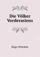Die Volker Vorderasiens, Hugo Winckler 