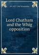 Lord Chatham and the Whig opposition, D A. 1877-1947 Winstanley 