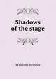 Shadows of the stage, Winter, William 