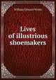 Lives of illustrious shoemakers, William Edward Winks 
