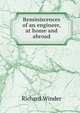 Reminiscences of an engineer, at home and abroad, Richard Winder 