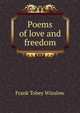 Poems of love and freedom, Frank Tobey Winslow 