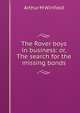 The Rover boys in business: or, The search for the missing bonds, Arthur M Winfield 