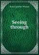Seeing through, Ruth Gunther Winant 