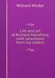 Life and art of Richard Mansfield, with selections from his letters, Winter, William 
