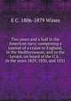 Two years and a half in the American navy: comprising a journal of a cruise to England, in the Mediterranean, and in the Levant, on board of the U.S. . in the years 1829, 1830, and 1831, E C. 1806-1879 Wines 