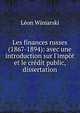 Les finances russes (1867-1894): avec une introduction sur l'imp?t et le cr?dit public, dissertation, Leon Winiarski 