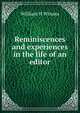 Reminiscences and experiences in the life of an editor, William H Winans 