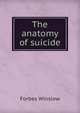 The anatomy of suicide, Forbes Winslow 