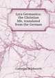 Lyra Germanica: the Christian life, translated from the German, Catherine Winkworth 