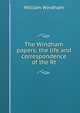 The Windham papers; the life and correspondence of the Rt, William Windham 