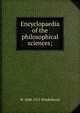 Encyclopaedia of the philosophical sciences;, W 1848-1915 Windelband 