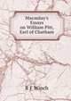 Macaulay's Essays on William Pitt, Earl of Chatham, R F Winch 