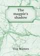 The magpie's shadow, Yvor Winters 