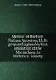 Memoir of the Hon. Nathan Appleton, LL.D. prepared agreeably to a resolution of the Massachusetts Historical Society, Robert C. 1809-1894 Winthrop 