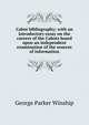 Cabot bibliography; with an introductory essay on the careers of the Cabots based upon an independent examination of the sources of information, George Parker Winship 