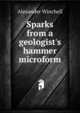 Sparks from a geologist's hammer microform, Alexander Winchell 