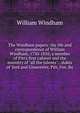 The Windham papers: the life and correspondence of William Windham, 1750-1810, a member of Pitt's first cabinet and the ministry of "all the talents", . dukes of York and Gloucester, Pitt, Fox, Bu, William Windham 