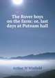 The Rover boys on the farm: or, last days at Putnam hall, Arthur M Winfield 