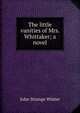 The little vanities of Mrs. Whittaker; a novel, John Strange Winter 