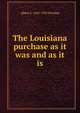 The Louisiana purchase as it was and as it is, Albert E. 1845-1933 Winship 