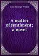 A matter of sentiment; a novel, John Strange Winter 