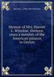 Memoir of Mrs. Harriet L. Winslow, thirteen years a member of the American mission in Ceylon, Harriet L. 1796-1833 Winslow 