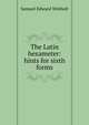 The Latin hexameter: hints for sixth forms, Samuel Edward Winbolt 
