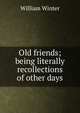 Old friends; being literally recollections of other days, Winter, William 