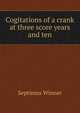 Cogitations of a crank at three score years and ten, Septimus Winner 