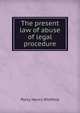The present law of abuse of legal procedure, Percy Henry Winfield 