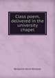 Class poem, delivered in the university chapel, Benjamin Davis Winslow 