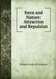 force and Nature: Attraction and Repulsion, Charles Frederick Winslow 
