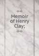 Memoir of Henry Clay;, 