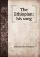 The Ethiopian: his song, Dan Hackley Winston 